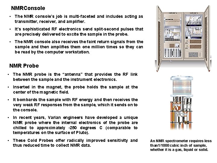 NMRConsole • The NMR console’s job is multi-faceted and includes acting as transmitter, receiver,