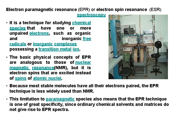 Electron paramagnetic resonance (EPR) or electron spin resonance (ESR) spectroscopy • It is a