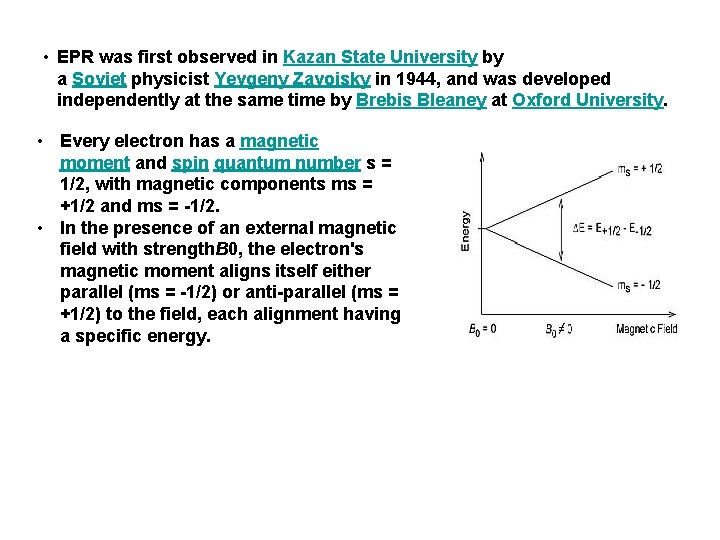  • EPR was first observed in Kazan State University by a Soviet physicist