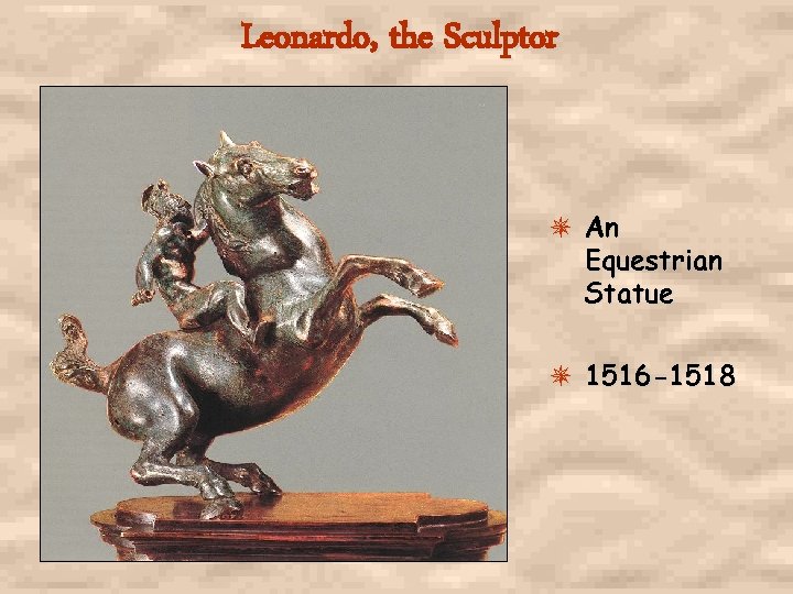 Leonardo, the Sculptor An Equestrian Statue 1516 -1518 