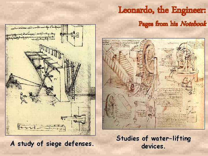 Leonardo, the Engineer: Pages from his Notebook A study of siege defenses. Studies of