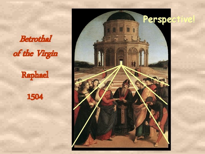 Perspective! Betrothal of the Virgin Raphael 1504 