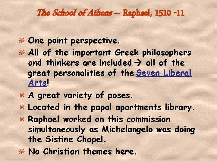 The School of Athens – Raphael, 1510 -11 One point perspective. All of the