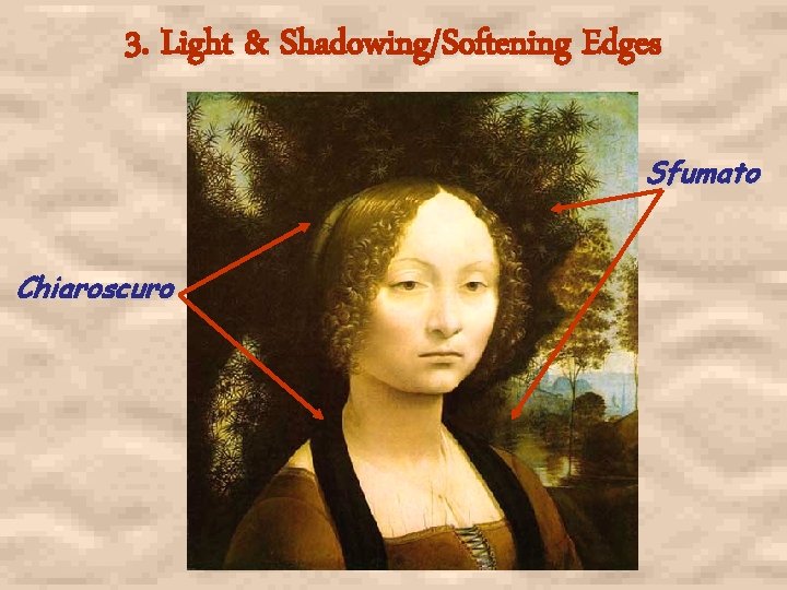 3. Light & Shadowing/Softening Edges Sfumato Chiaroscuro 