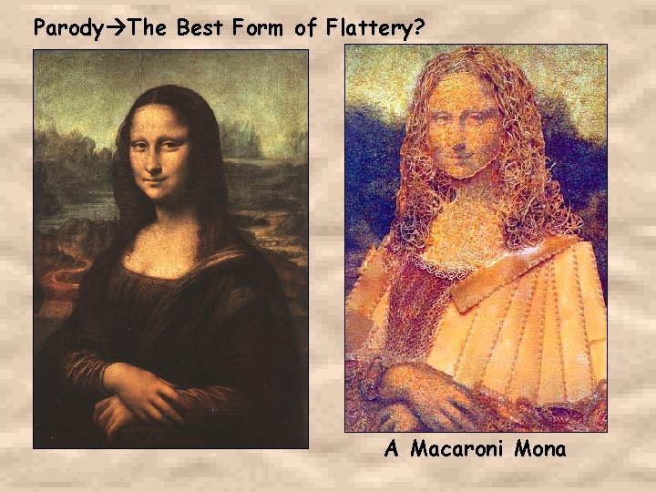 Parody The Best Form of Flattery? A Macaroni Mona 