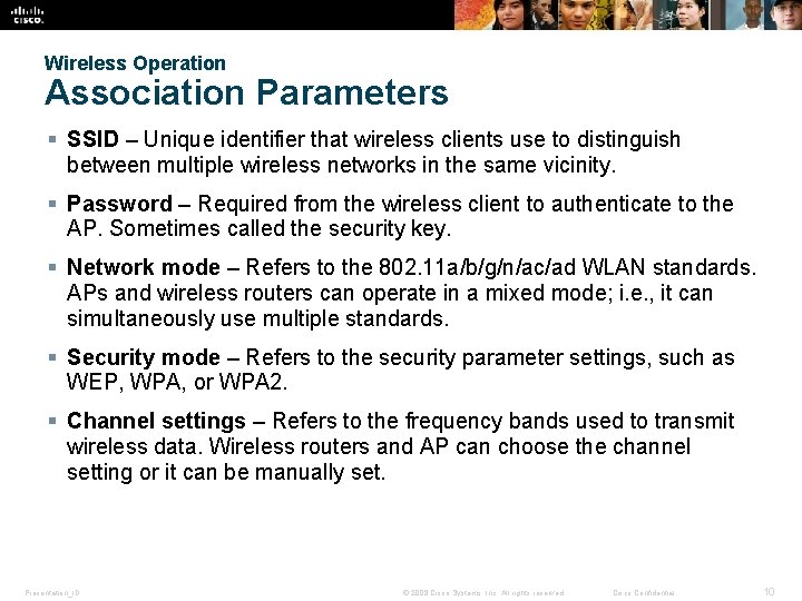 Wireless Operation Association Parameters § SSID – Unique identifier that wireless clients use to