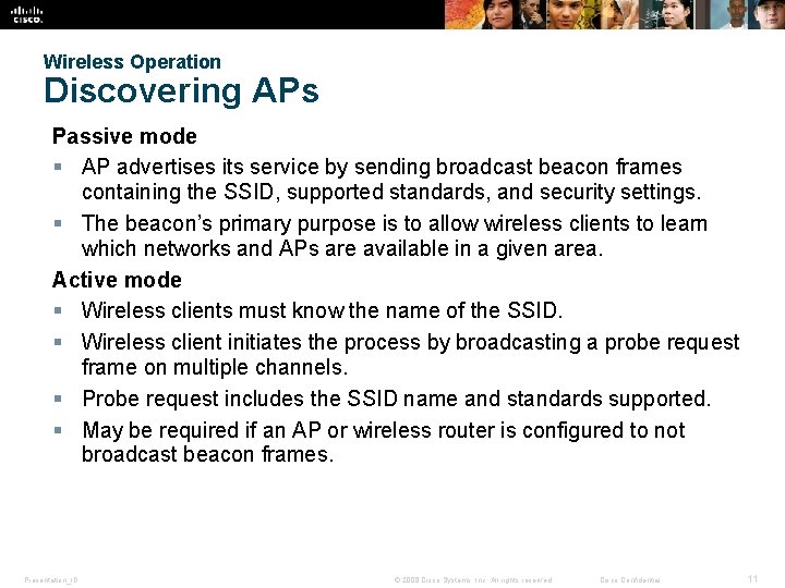 Wireless Operation Discovering APs Passive mode § AP advertises its service by sending broadcast