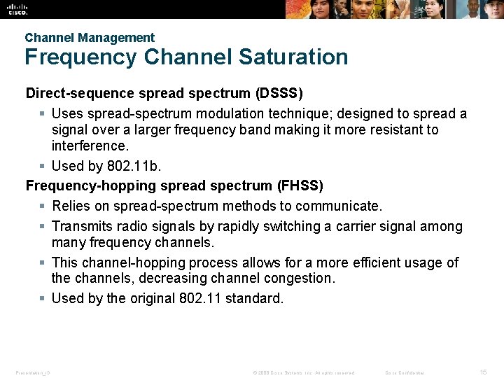 Channel Management Frequency Channel Saturation Direct-sequence spread spectrum (DSSS) § Uses spread-spectrum modulation technique;