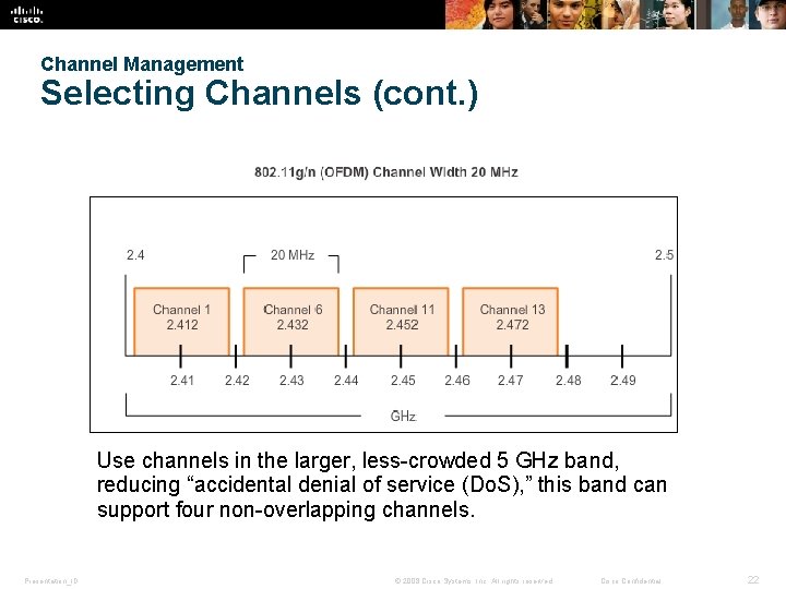 Channel Management Selecting Channels (cont. ) Use channels in the larger, less-crowded 5 GHz