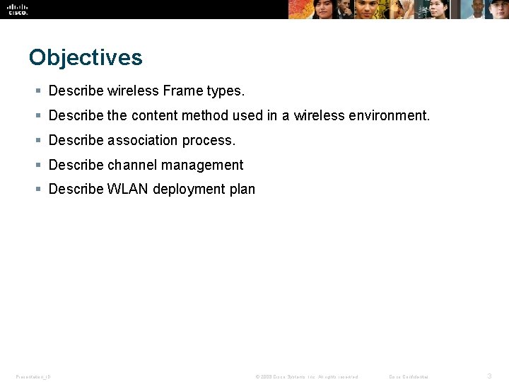 Objectives § Describe wireless Frame types. § Describe the content method used in a