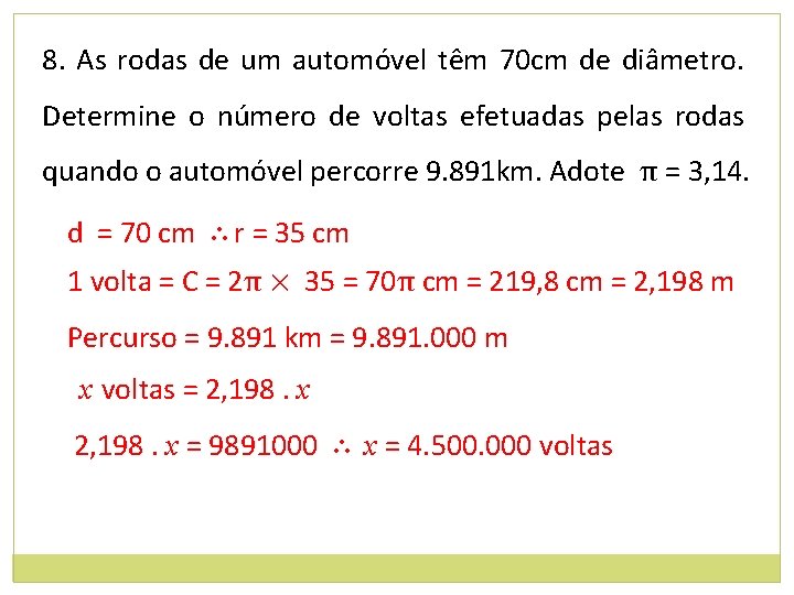 8. As rodas de um automóvel têm 70 cm de diâmetro. Determine o número