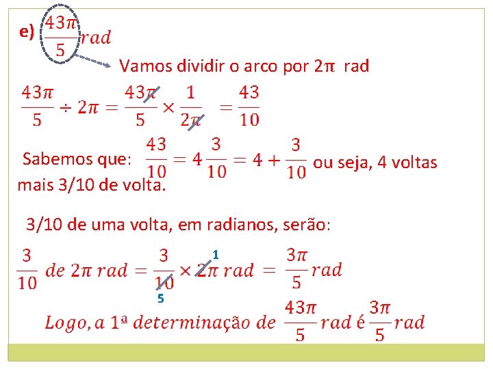 e) Vamos dividir o arco por 2π rad Sabemos que: mais 3/10 de volta.