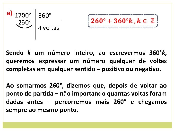 a) 1700° 26 0° 360° 4 voltas Sendo k um número inteiro, ao escrevermos