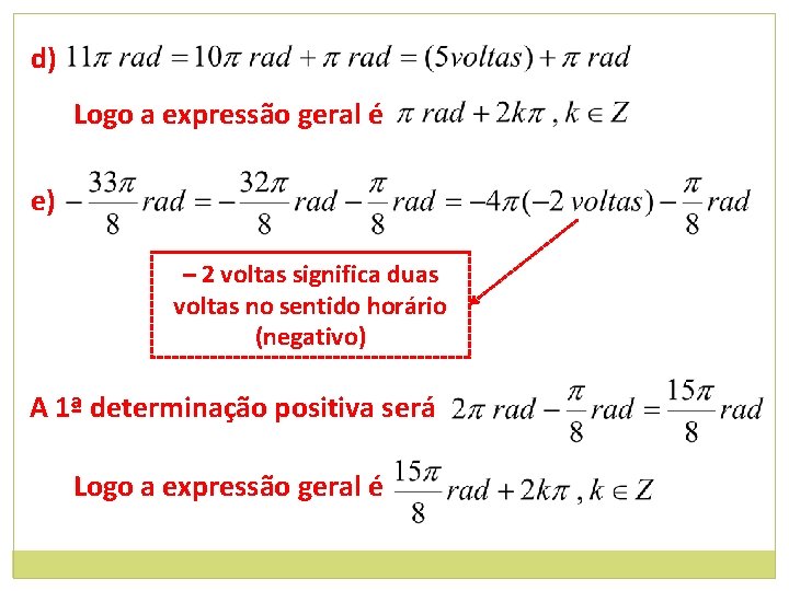 d) Logo a expressão geral é e) – 2 voltas significa duas voltas no