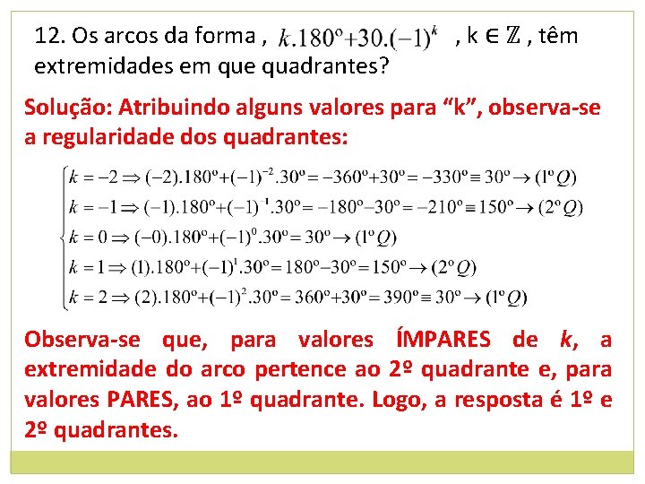 12. Os arcos da forma , extremidades em que quadrantes? , k ∈ ℤ