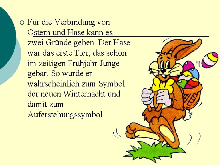 ¡ Für die Verbindung von Ostern und Hase kann es zwei Gründe geben. Der