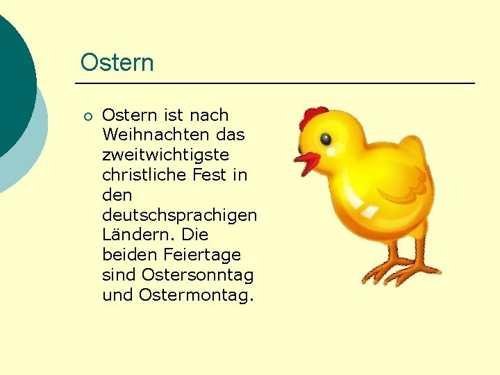 Ostern ¡ Ostern ist nach Weihnachten das zweitwichtigste christliche Fest in deutschsprachigen Ländern. Die