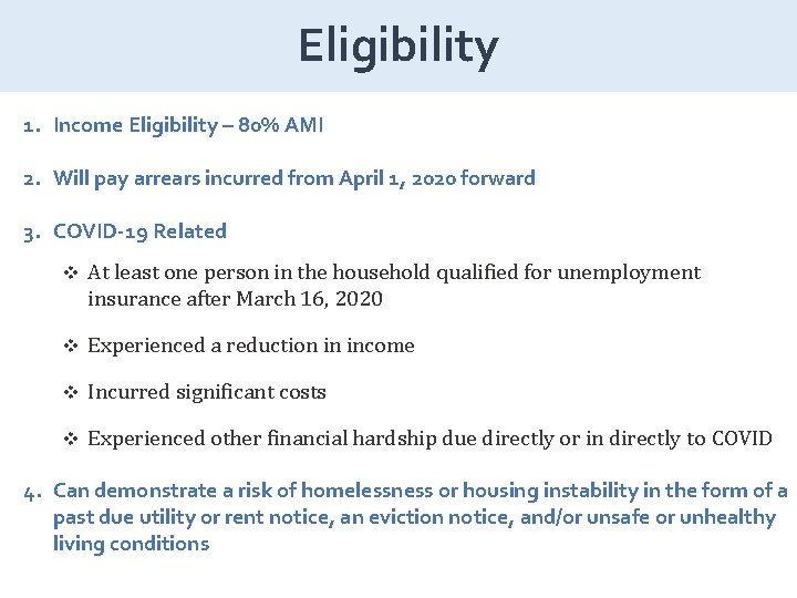 Eligibility 1. Income Eligibility – 80% AMI 2. Will pay arrears incurred from April