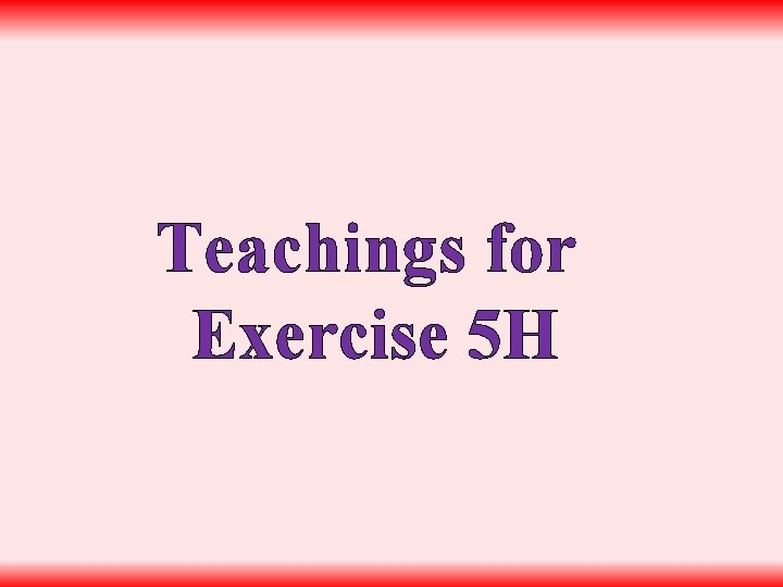 Teachings for Exercise 5 H 