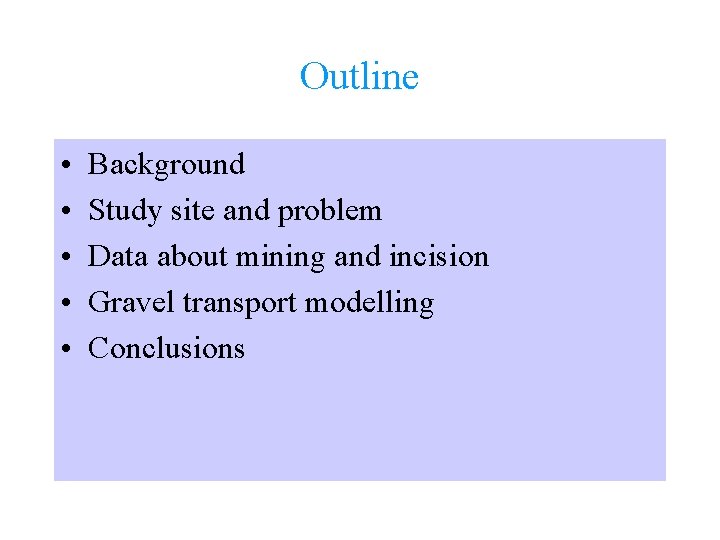Outline • • • Background Study site and problem Data about mining and incision