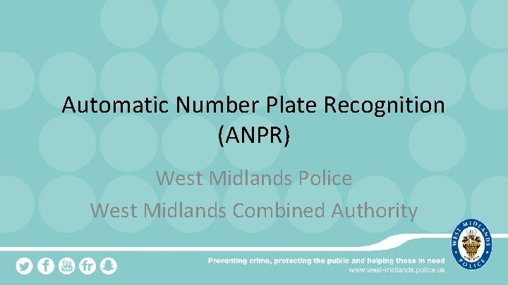 Automatic Number Plate Recognition (ANPR) West Midlands Police West Midlands Combined Authority 