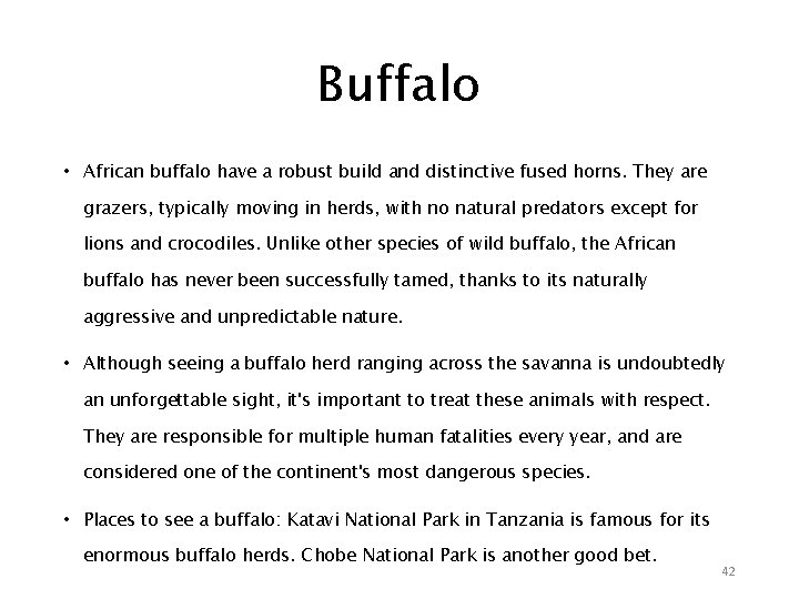 Buffalo • African buffalo have a robust build and distinctive fused horns. They are