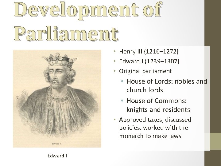 Development of Parliament • Henry III (1216– 1272) • Edward I (1239– 1307) •