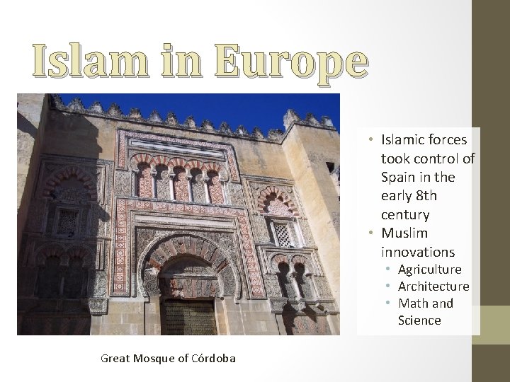 Islam in Europe • Islamic forces took control of Spain in the early 8