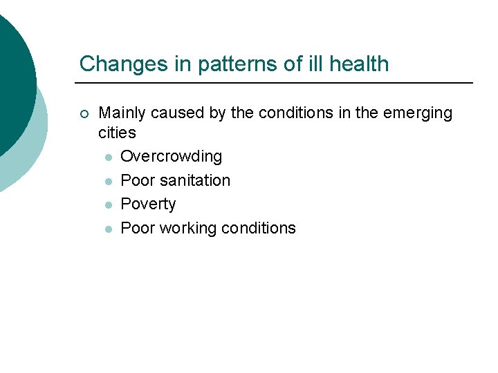 Changes in patterns of ill health ¡ Mainly caused by the conditions in the