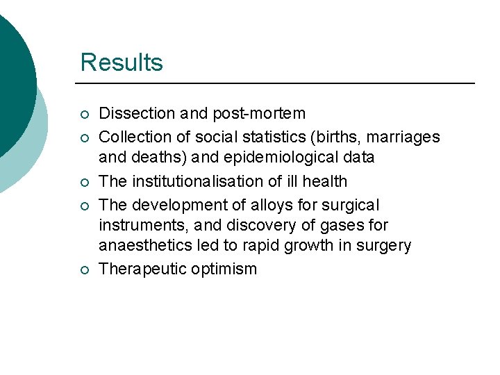 Results ¡ ¡ ¡ Dissection and post-mortem Collection of social statistics (births, marriages and
