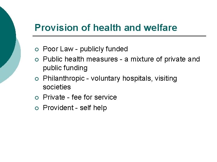 Provision of health and welfare ¡ ¡ ¡ Poor Law - publicly funded Public