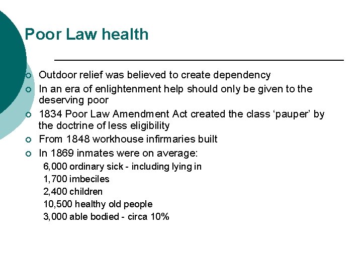 Poor Law health ¡ ¡ ¡ Outdoor relief was believed to create dependency In
