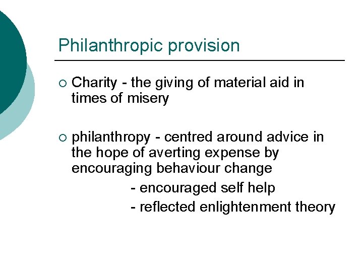 Philanthropic provision ¡ Charity - the giving of material aid in times of misery