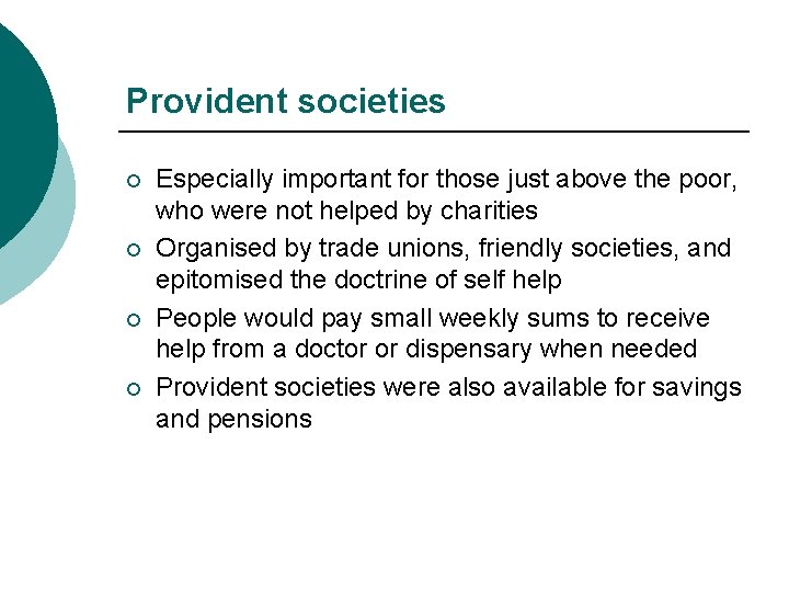 Provident societies ¡ ¡ Especially important for those just above the poor, who were