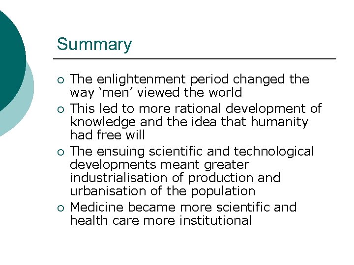 Summary ¡ ¡ The enlightenment period changed the way ‘men’ viewed the world This
