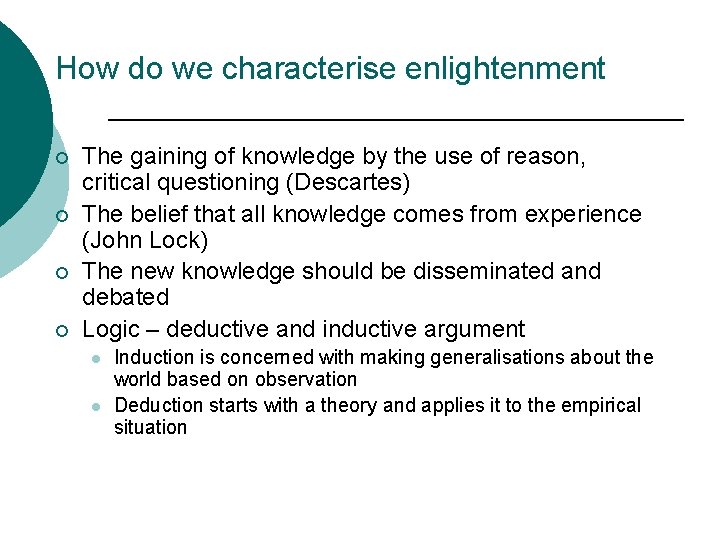 How do we characterise enlightenment ¡ ¡ The gaining of knowledge by the use