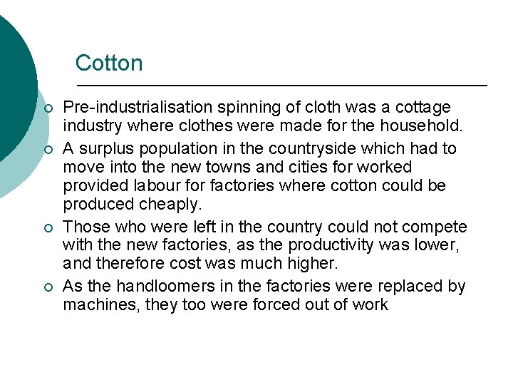 Cotton ¡ ¡ Pre-industrialisation spinning of cloth was a cottage industry where clothes were