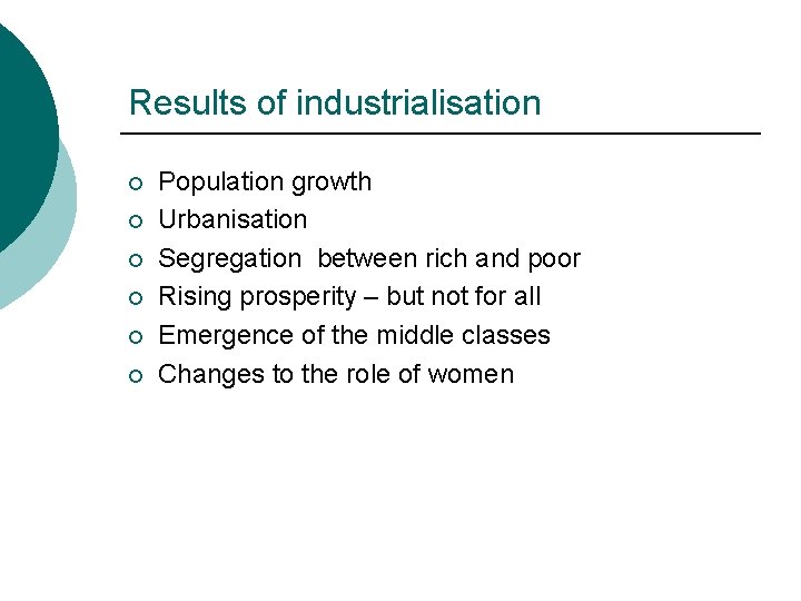 Results of industrialisation ¡ ¡ ¡ Population growth Urbanisation Segregation between rich and poor