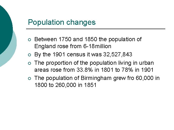 Population changes ¡ ¡ Between 1750 and 1850 the population of England rose from