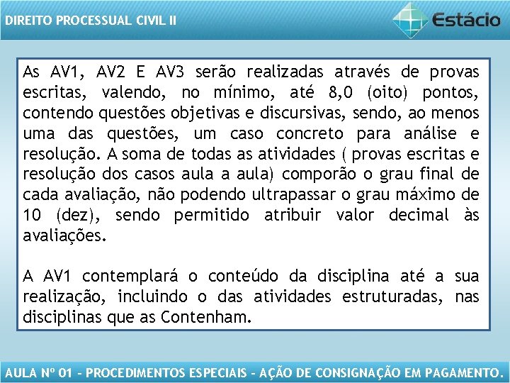 DIREITO PROCESSUAL CIVIL II As AV 1, AV 2 E AV 3 serão realizadas