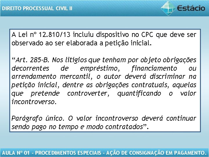 DIREITO PROCESSUAL CIVIL II A Lei nº 12. 810/13 incluiu dispositivo no CPC que
