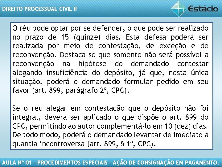 DIREITO PROCESSUAL CIVIL II O réu pode optar por se defender, o que pode