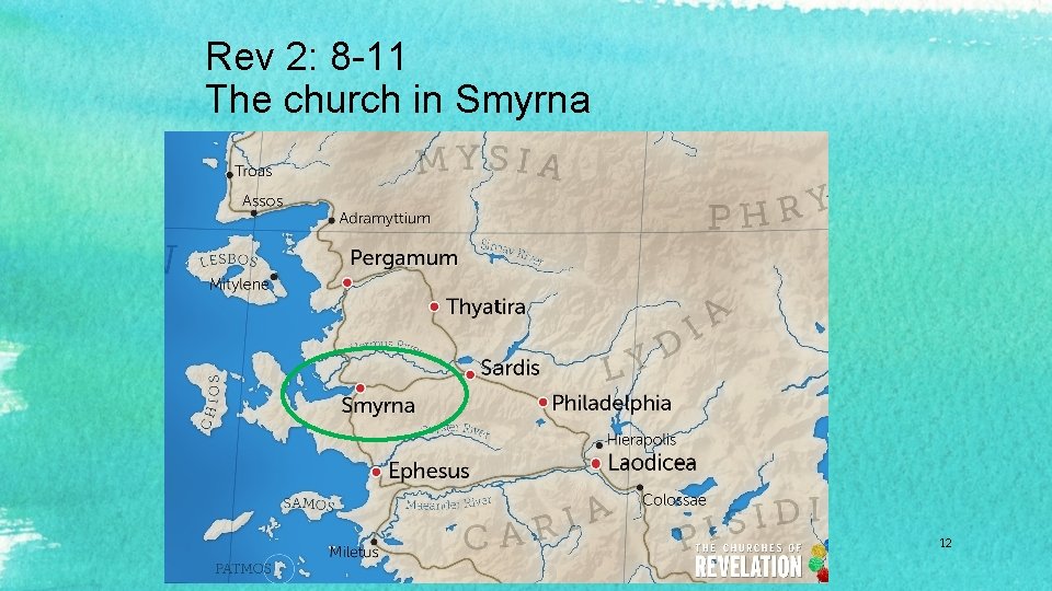 Rev 2: 8 -11 The church in Smyrna 12 