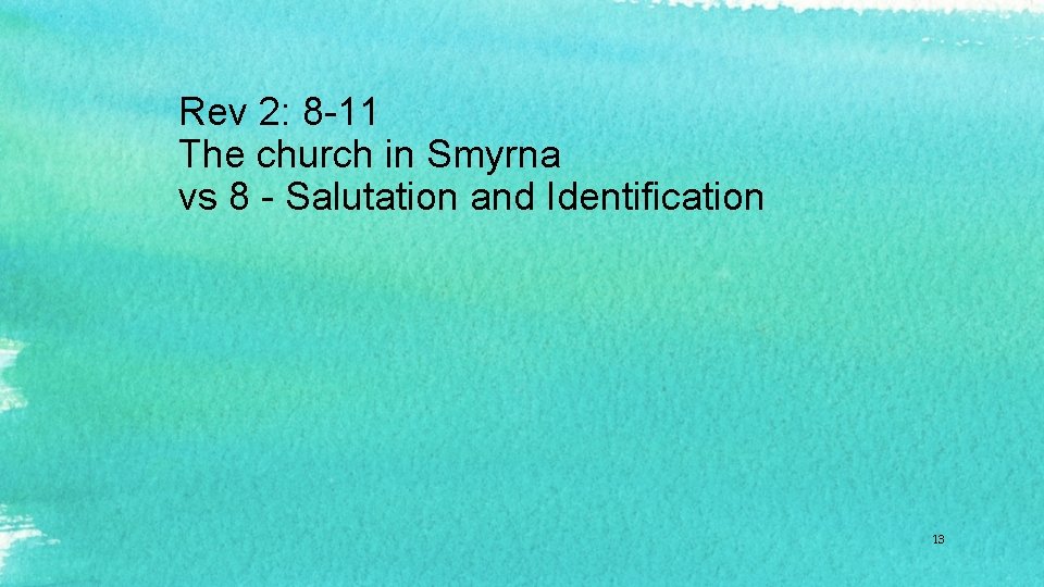 Rev 2: 8 -11 The church in Smyrna vs 8 - Salutation and Identification