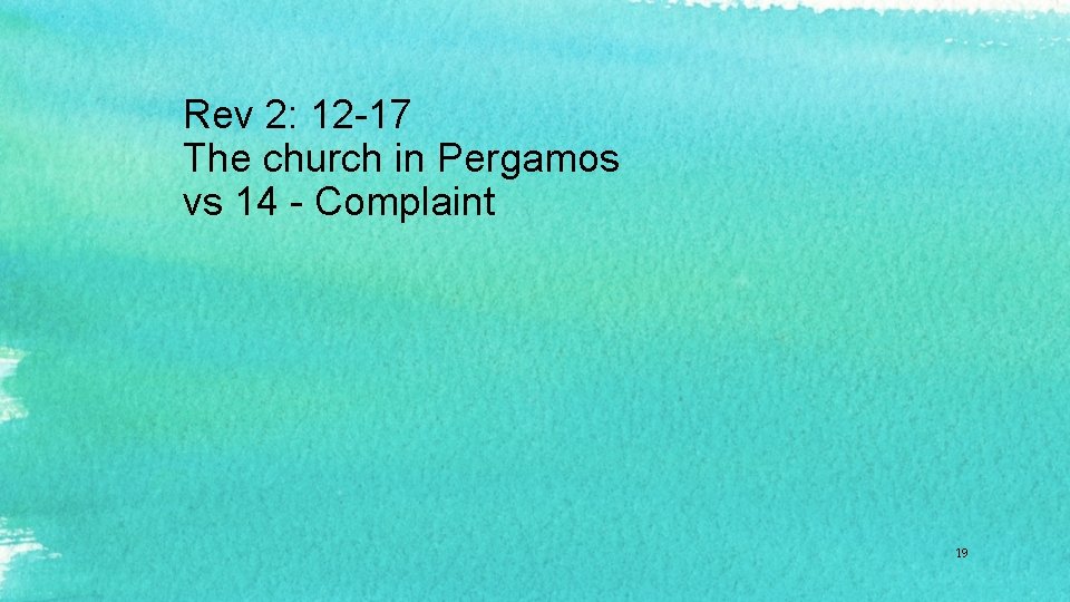 Rev 2: 12 -17 The church in Pergamos vs 14 - Complaint 19 