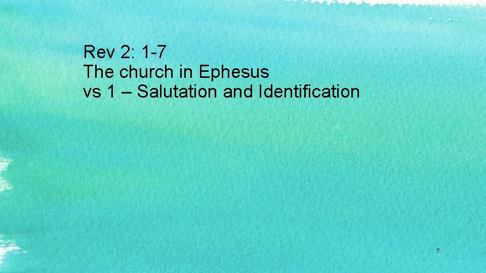 Rev 2: 1 -7 The church in Ephesus vs 1 – Salutation and Identification