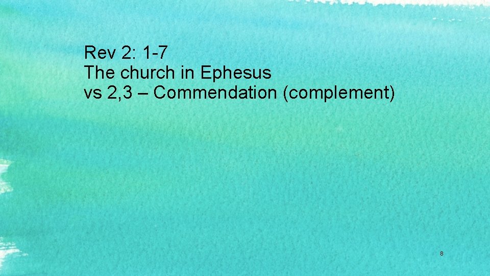 Rev 2: 1 -7 The church in Ephesus vs 2, 3 – Commendation (complement)