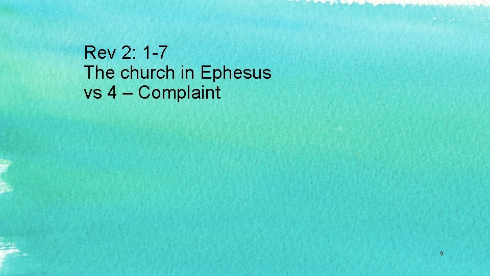 Rev 2: 1 -7 The church in Ephesus vs 4 – Complaint 9 
