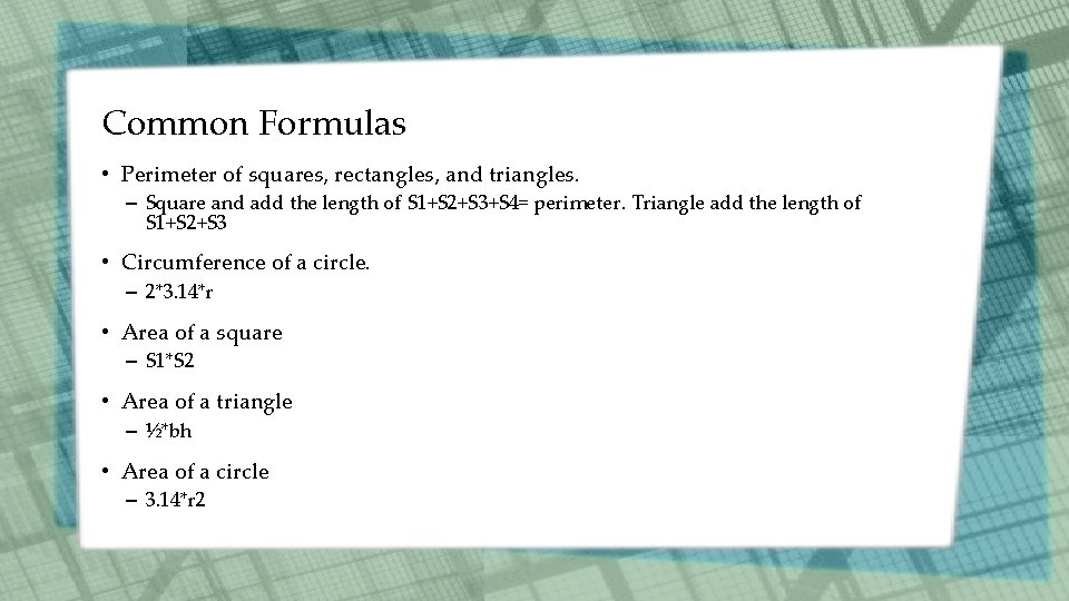 Common Formulas • Perimeter of squares, rectangles, and triangles. – Square and add the