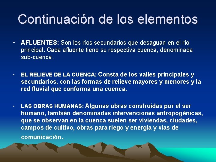 Continuación de los elementos • AFLUENTES: Son los ríos secundarios que desaguan en el